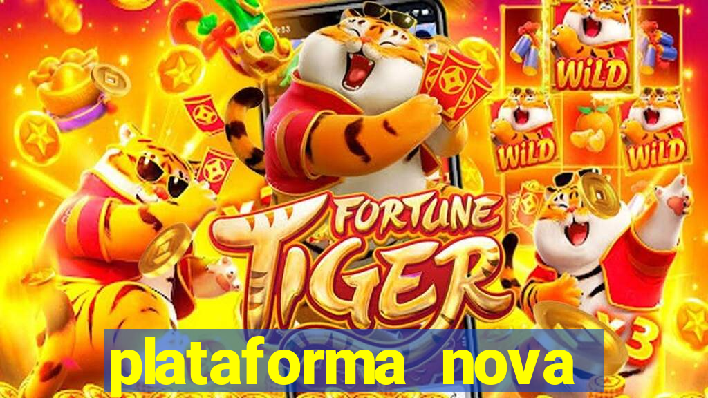 plataforma nova pagando hoje